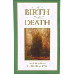 Paul H Dunn The Birth We Call Death