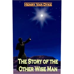 Henry Van Dyke The Story Of The Other Wise Man