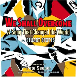 By Stuart Stotts (Author), Terrance Cummings (Illustrator) We Shall Overcome: A Song That Changed the World