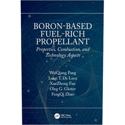 WeiQiang Pang Boron-Based Fuel-Rich Propellant: Properties, Combustion, and Technology Aspects