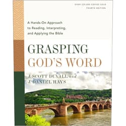 J. Scott Duvall,J. Daniel Hays Grasping God's Word, Fourth Edition: A Hands-On Approach to Reading, Interpreting, and Applying the Bible