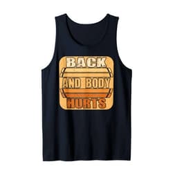My Back & Body Hurts Exercise Workout Fitness Mens Funny Back Body Hurts Tee Quote Exercise Workout Fitness Top Tank Top