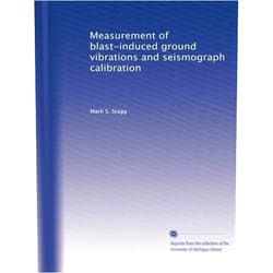 By Mark S. Stagg (Author) Measurement of blast-induced ground vibrations and seismograph calibration