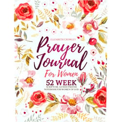 Elizabeth Crowley Prayer Journal For Women: 52 Week Scripture, Guided Prayer Notebook For Women Of God
