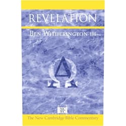 Ben Witherington III Revelation (New Cambridge Bible Commentary)
