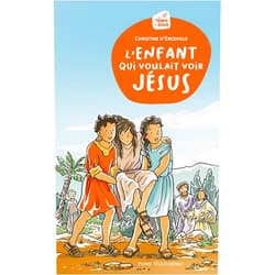 Christine d'Erceville,Cécile Guinement L'enfant qui voulait voir Jésus
