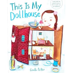Giselle Potter This Is My Dollhouse