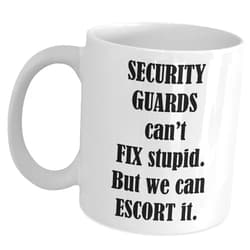 Art by Chelsydale Security Guard Funny Gag Gifts Coffee Mug - Cute Tea Cup For Mall Cop Officer Personnel Protective Agent Watchman Bodyguard Men Women Unique Novelty - Cant Fix Stupid But We Can Escort It