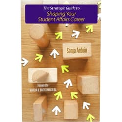 Sonja Ardoin,Marcia B. Baxter Magolda The Strategic Guide to Shaping Your Student Affairs Career