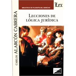 Spanish Edition by Carlos Alarcón Cabrera (Author) Lecciones de lógica juridica (Spanish Edition)