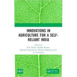 By P.K. Ghosh (Editor), Prabhat Kumar (Editor), Debashis Chakraborty (Editor), Debashis Mandal (Editor), P.N. Sivalingam (Editor) & 1 more Innovations in Agriculture for a Self-Reliant India