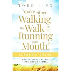 Todd Linn James-Leader's Guide: You're Either Walking The Walk Or Just Running Your Mouth!
