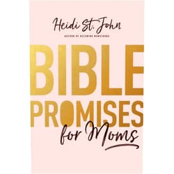 Heidi St. John Bible Promises for Moms: Inspirational Verses of Hope & Encouragement for Christian Mothers