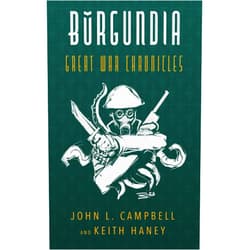 John Campbell,Keith Haney BURGUNDIA: Great War Chronicles