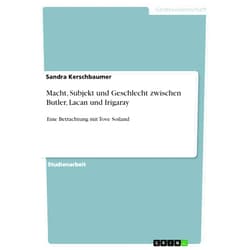 German Edition by Sandra Kerschbaumer (Author) Format: Kindle Edition Macht, Subjekt und Geschlecht zwischen Butler, Lacan und Irigaray: Eine Betrachtung mit Tove Soiland (German Edition)
