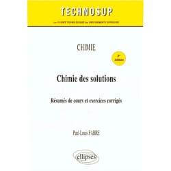 Paul-Louis Fabre CHIMIE - Chimie des solutions - Résumés de cours et exercices corrigés - 3e édition