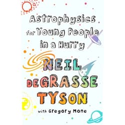 By Neil deGrasse Tyson (Author), Gregory Mone Astrophysics for Young People in a Hurry