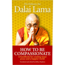 Dalai Lama How To Be Compassionate: A Handbook for Creating Inner Peace and a Happier World