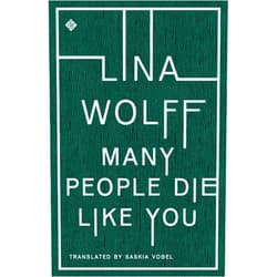 By Lina Wolff (Author), Saskia Vogel (Translator) Format: Kindle Edition Many People Die Like You