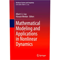 By Albert C.J. Luo (Editor), Hüseyin Merdan (Editor) Format: Kindle Edition Mathematical Modeling and Applications in Nonlinear Dynamics (Nonlinear Systems and Complexity Book 14)