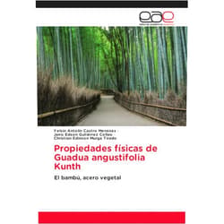 Spanish Edition by Yelsin Antolín Castro Meneses (Author), Jairo Edson Gutiérrez Collao (Author), Christian Edinson Murga Tirado (Author) & 1 more Propiedades físicas de Guadua angustifolia Kunth: El bambú, acero vegetal (Spanish Edition)