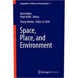 By Karen Nairn (Editor), Peter Kraftl (Editor) Format: Kindle Edition Space, Place, and Environment (Geographies of Children and Young People Book 3)