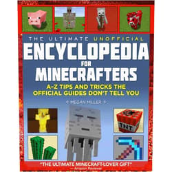 By Megan Miller (Author) Ultimate Unofficial Encyclopedia for Minecrafters: An A - Z Book of Tips and Tricks the Official Guides Don't Teach You