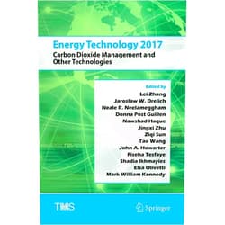 Lei Zhang,Jaroslaw W. Drelich,Neale R. Neelameggham,Donna Post Guillen,Nawshad Haque,Jingxi Zhu,Ziqi Sun,Tao Wang,John A Howarter,Fiseha Tesfaye,Shadia Ikhmayies,Elsa Olivetti,Mark William Kennedy Energy Technology 2017: Carbon Dioxide Management and Other Technologies (The Minerals, Metals & Materials Series)