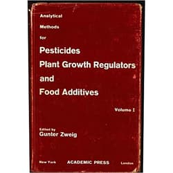 Editor Zweig, Gunter Analytical Methods for Pesticides, Plant Growth Regulators and Food Additives. Volume 1. Principles Methods, and General Applications.