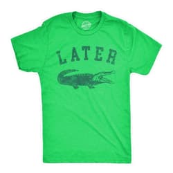 Crazy Dog T-Shirts Mens Later Alligator T Shirt Funny Gator Joke Saying Tee for Guys