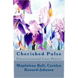 By Magdalena Ball (Author), Carolyn Howard-Johnson (Author), Vicki Thomas (Illustrator) & 0 more Cherished Pulse: Unconventional Love Poetry