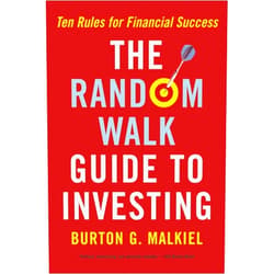 By Burton G. Malkiel (Author) The Random Walk Guide to Investing: Ten Rules for Financial Success