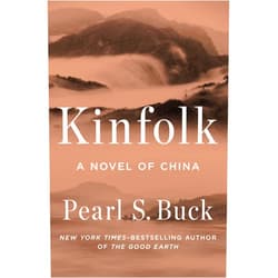 By Pearl S. Buck (Author) Format: Kindle Edition Kinfolk: A Novel of China (Oriental Novels of Pearl S. Buck)