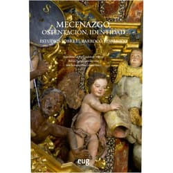Juan Jesús López-Guadalupe Muñoz,Adrián Contreras Guerrero,José Antonio Díaz Gómez Mecenazgo, ostentación, identidad: estudios sobre el Barroco hispánico