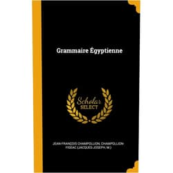 Jean-François Champollion,Champollion-Figeac (Jacques-Joseph,M.) Grammaire Égyptienne (French Edition)