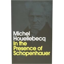 By Michel Houellebecq (Author), Andrew Brown (Translator) In the Presence of Schopenhauer