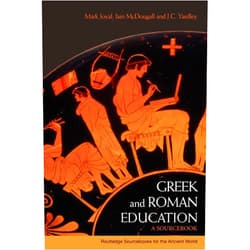 By Iain Mcdougall (Author), J.C. Yardley (Author), Mark Joyal (Author) & 0 more Greek and Roman Education: A Sourcebook (Routledge Sourcebooks for the Ancient World)