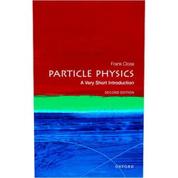 Prof Frank Close Particle Physics: A Very Short Introduction (Very Short Introductions)