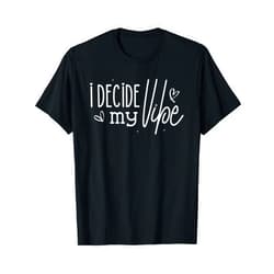 Buy Good Gifts for Birthday, Name Day, Anniversary I decide my Vipe T-Shirt