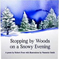By Robert Frost (Author), Nannette Smith (Illustrator) Stopping by Woods on a Snowy Evening, a poem by Robert Frost with illustrations by Nannette Smith