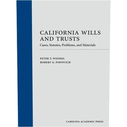 Peter Wendel,Robert Popovich California Wills and Trusts (Paperback): Cases, Statutes, Problems, and Materials