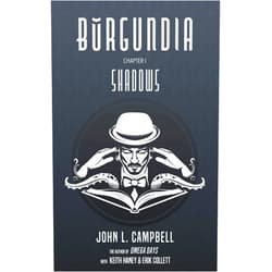 John L. Campbell,Keith Haney,Erik Collett BURGUNDIA: Shadows: Chapter I