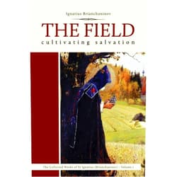 By Ignatius Brianchaninov (Author), Nicholas Kotar (Translator) The Field: Cultivating Salvation (1) (Collected Works of Saint Ignatius (Brianchaninov))