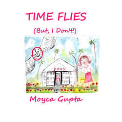 By Moyca Gupta (Author) TIME FLIES, BUT I DON'T