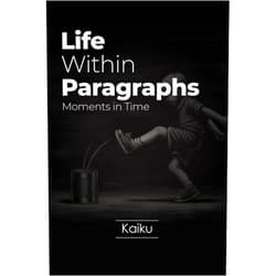 KAIKU Klier Life Within Paragraphs: Moments in Time