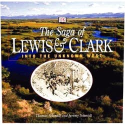 Thomas Schmidt,Jeremy Schmidt Saga of Lewis and Clark: Into the Unknown West