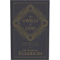 By Emerson Eggerichs (Author) The 4 Wills of God: The Way He Directs Our Steps and Frees Us to Direct Our Own