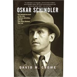 David Crowe Oskar Schindler: The Untold Account of His Life, Wartime Activites, and the True Story Behind the List