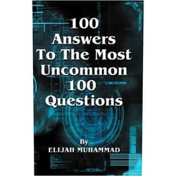 By Elijah Muhammad (Author), Nasir Hakim (Editor) Format: Kindle Edition 100 Answers To The Most Uncommon 100 Questions