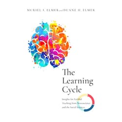 By Muriel I. Elmer (Author), Duane H. Elmer (Author) The Learning Cycle: Insights for Faithful Teaching from Neuroscience and the Social Sciences